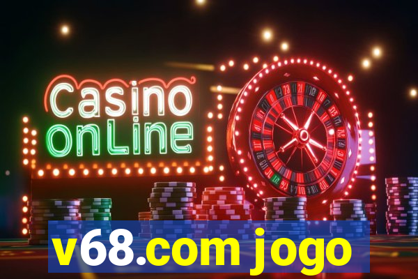 v68.com jogo